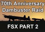 FSX Dambuster 70th Anniversary Celebration PART 2 Op Chastise Package 