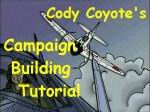 Cody
              Coyote's Campaign Building Tutorial