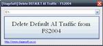 FS2004
                  Delete Default AI Traffic Utility.