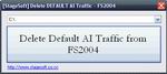 FS2004
                  Delete Default AI Traffic Utility.