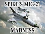 Spike's MiG-21 Madness Package